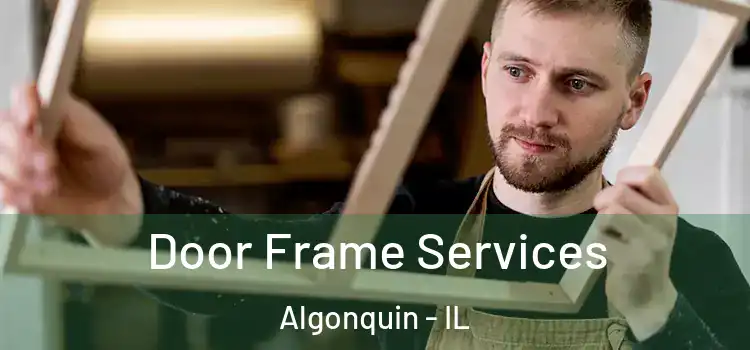  Door Frame Services Algonquin - IL